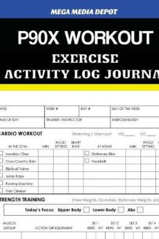 Cover of P90x Workout Exercise Activity Log Journal