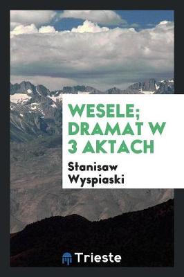 Book cover for Wesele; Dramat W 3 Aktach