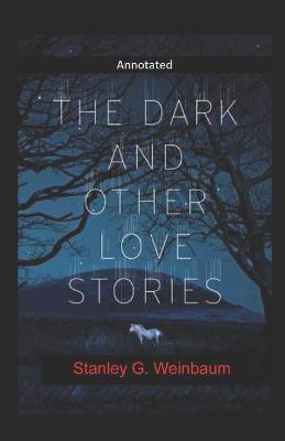 Book cover for The Dark And Other Love Stories Annotated