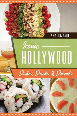Book cover for Iconic Hollywood Dishes, Drinks & Desserts