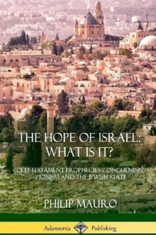 Cover of The Hope of Israel; What Is It?