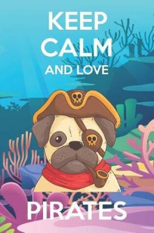 Cover of Keep Calm And Love Pirates