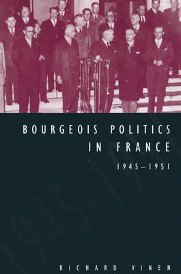 Book cover for Bourgeois Politics in France, 1945-1951