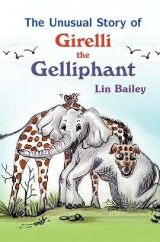 Cover of The Unusual Story of Girelli the Gelliphant