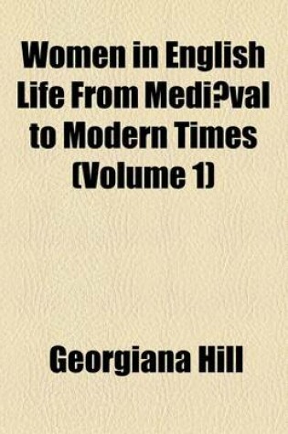 Cover of Women in English Life from Medi]val to Modern Times (Volume 1)
