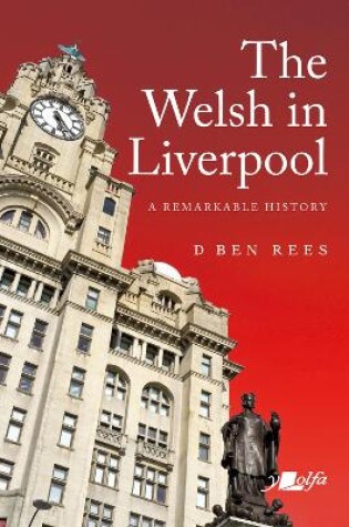 Cover of Welsh in Liverpool, The - A Remarkable History