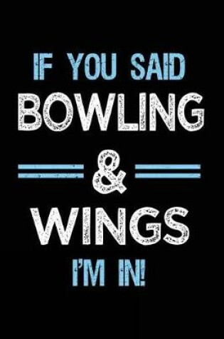 Cover of If You Said Bowling & Wings I'm in