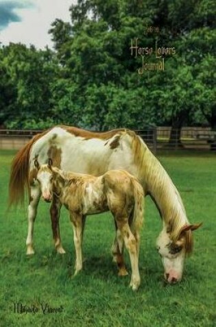 Cover of Horse Lovers Journal for writing drawing (blank, unlined, unruled light paper, medium size diary for journaling, sketching, notebook to write & draw in for women, girls, mother, boys, men, teens, tweens, middle school, MV good books horses best seller)