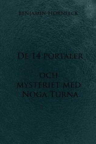 Cover of de 14 Portaler Och Mysteriet Med Noga Turna