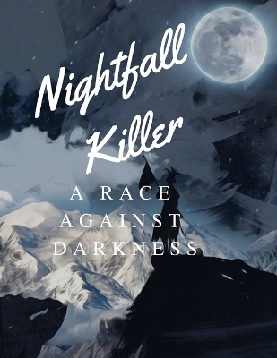 Book cover for Nightfall Killer "A race against darkness."