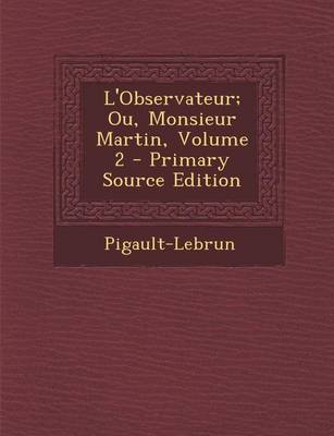 Book cover for L'Observateur; Ou, Monsieur Martin, Volume 2