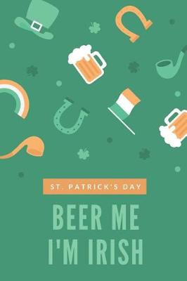 Book cover for St. Patrick's Day Beer Me I'm Irish