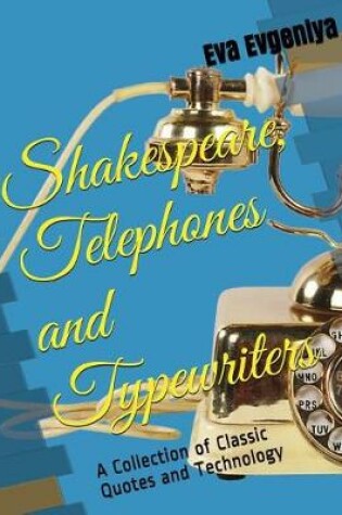 Cover of Shakespeare, Telephones and Typewriters