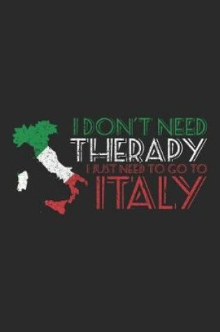 Cover of I don't need Therapy i just need to go to Italy