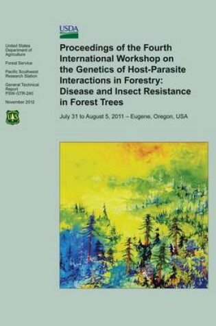 Cover of Proceedings of the Fourth International Workshop on the Genetics of Host- Parasite Interactions in Forestry