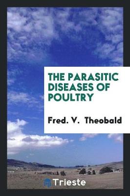 Book cover for The Parasitic Diseases of Poultry