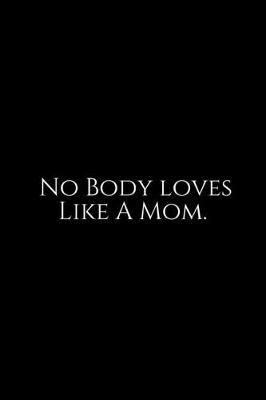 Book cover for No Body Love Like A Mom