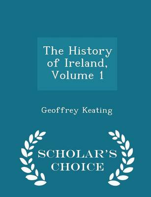 Book cover for The History of Ireland, Volume 1 - Scholar's Choice Edition