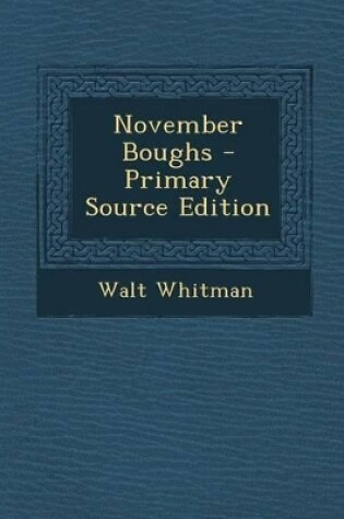 Cover of November Boughs - Primary Source Edition