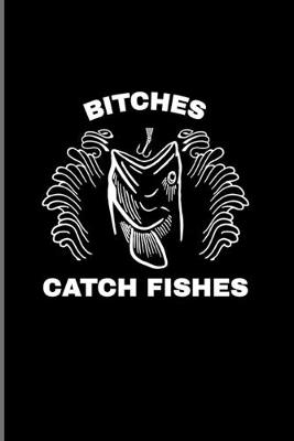 Book cover for Bitches Catch Fishes