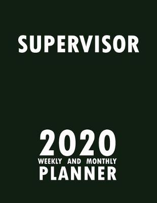 Book cover for Supervisor 2020 Weekly and Monthly Planner