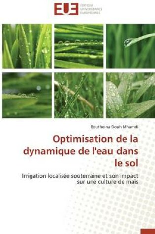 Cover of Optimisation de la Dynamique de l'Eau Dans Le Sol