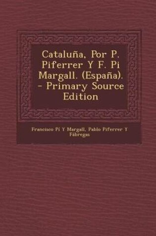 Cover of Cataluna, Por P. Piferrer y F. Pi Margall. (Espana).