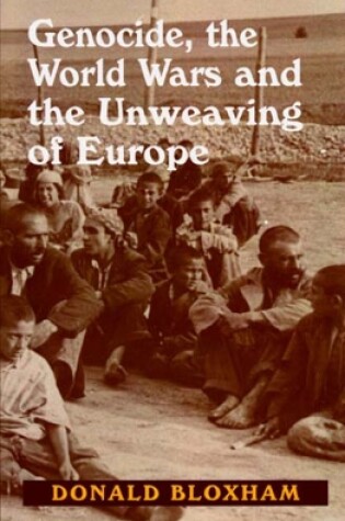 Cover of Genocide, the World Wars and the Unweaving of Europe