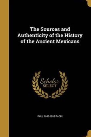 Cover of The Sources and Authenticity of the History of the Ancient Mexicans