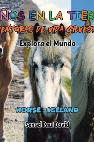 Cover of Niños en la Tierra - Aventuras de vida Silvestre - Explora el Mundo Horse - Iceland