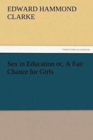 Cover of Sex in Education Or, a Fair Chance for Girls