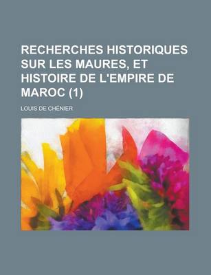 Book cover for Recherches Historiques Sur Les Maures, Et Histoire de L'Empire de Maroc (1 )