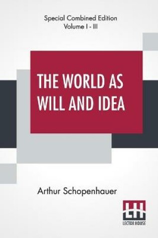 Cover of The World As Will And Idea (Complete)