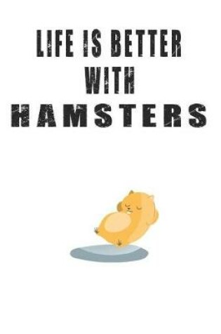 Cover of Life Is Better With Hamsters