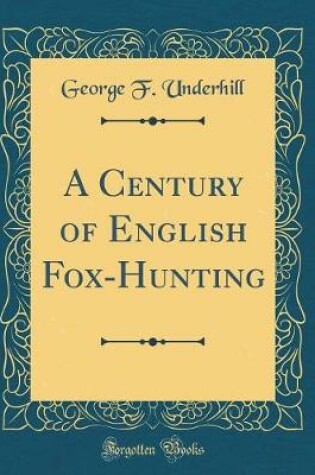 Cover of A Century of English Fox-Hunting (Classic Reprint)