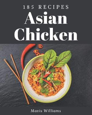 Book cover for 185 Asian Chicken Recipes