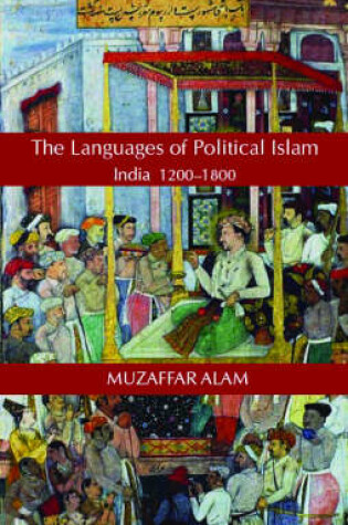 Cover of Islam and the Language of Politics in India, 1200-1800