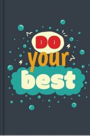 Cover of Do Your Best Motivational Composition Notebook and College Ruled Paper