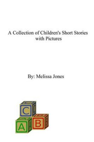 Cover of A Collection of Children's Short Stories with Pictures