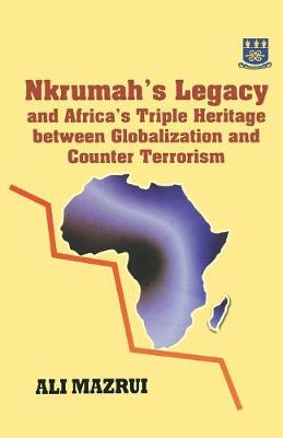 Book cover for Nkrumah's Legacy and Africa's Triple Heritage Between Globallization and Counter Terrorism