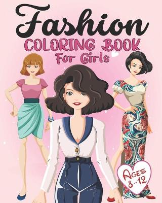 Book cover for Fashion Coloring Book For Girls ages 8-12