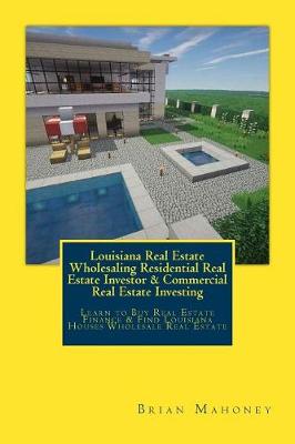 Book cover for Louisiana Real Estate Wholesaling Residential Real Estate Investor & Commercial Real Estate Investing