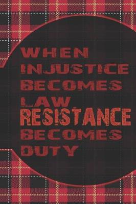 Book cover for When Injustice Becomes Law Resistance Becomes Duty