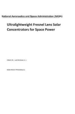 Cover of Ultralightweight Fresnel Lens Solar Concentrators for Space Power