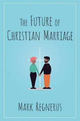 Cover of The Future of Christian Marriage