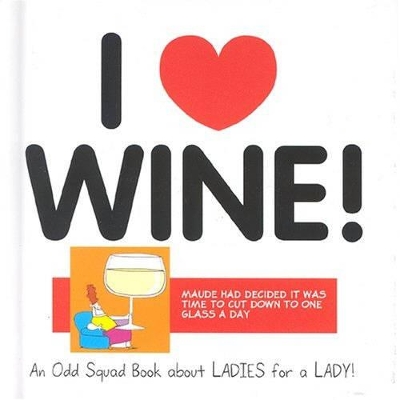 Book cover for Odd Squad: I Love Wine