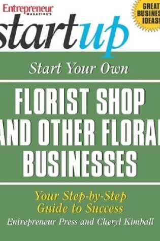 Cover of Start Your Own Florist Shop and Other Floral Businesses