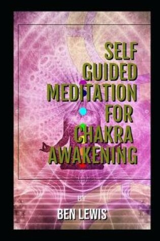 Cover of Self Guided Meditation for Chakra Awakening