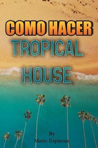 Cover of Como Hacer Tropical House