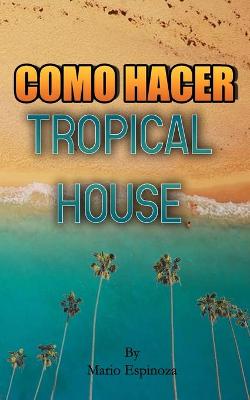 Book cover for Como Hacer Tropical House